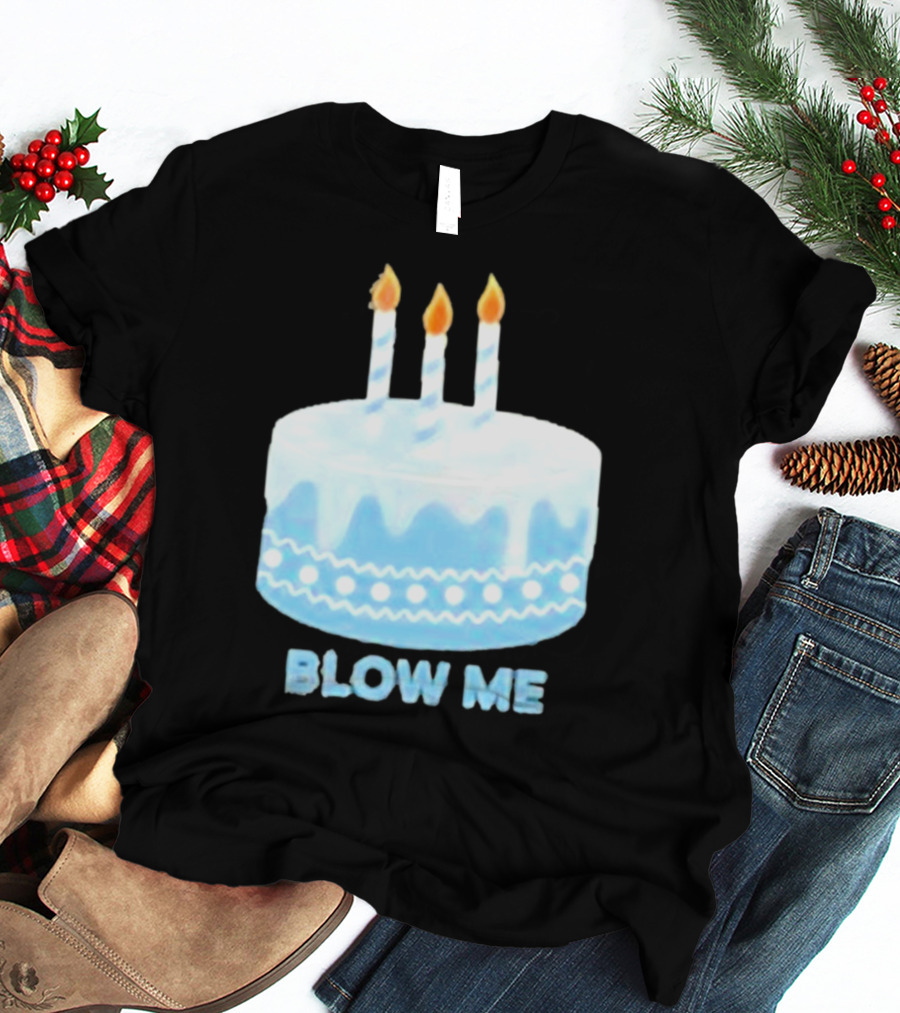 Blow Me Cake With Candles T-Shirt