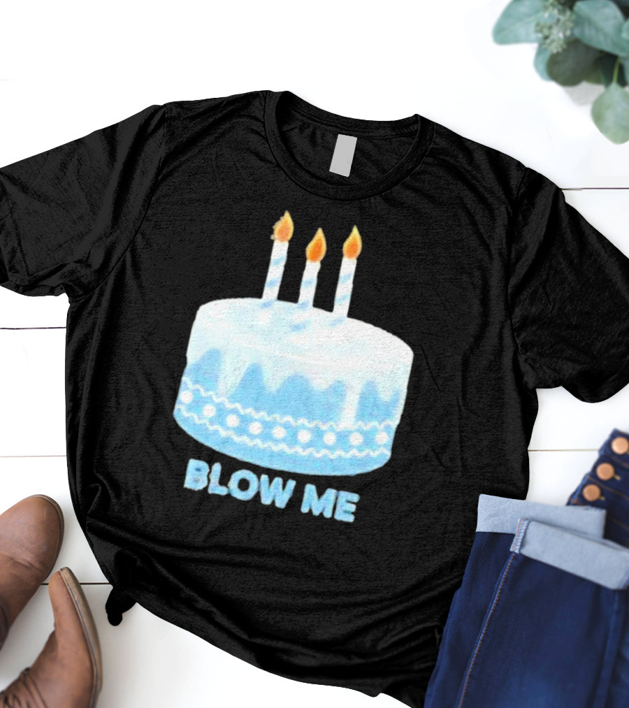 Blow Me Cake With Candles T-Shirt