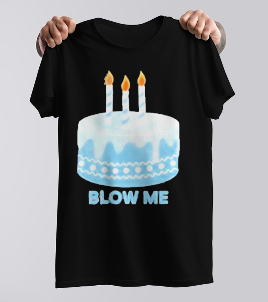 Blow Me Cake With Candles T-Shirt