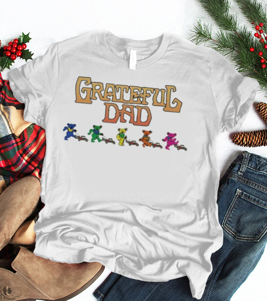 Grateful Dad Dancing Bears Mowing T-Shirt