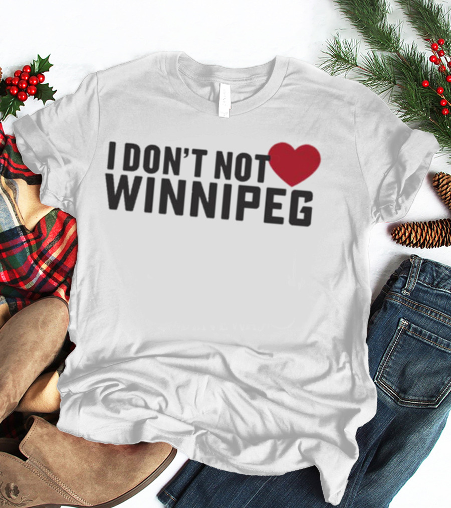 I Don’t Not Love Winnipeg Heart T-Shirt