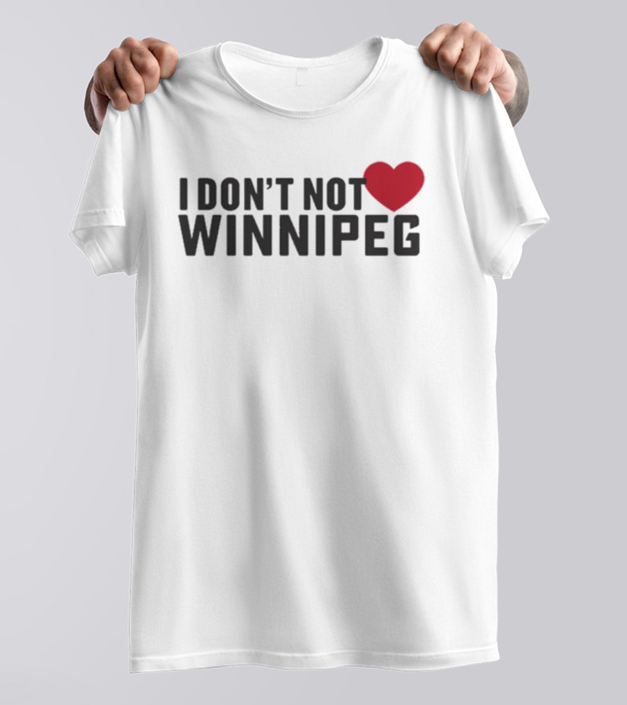 I Don’t Not Love Winnipeg Heart T-Shirt