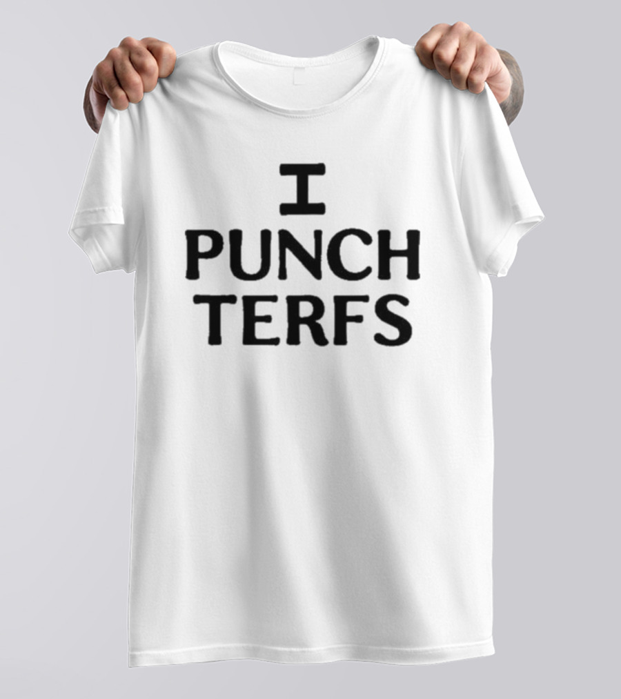 I Punch Terfs T-Shirt
