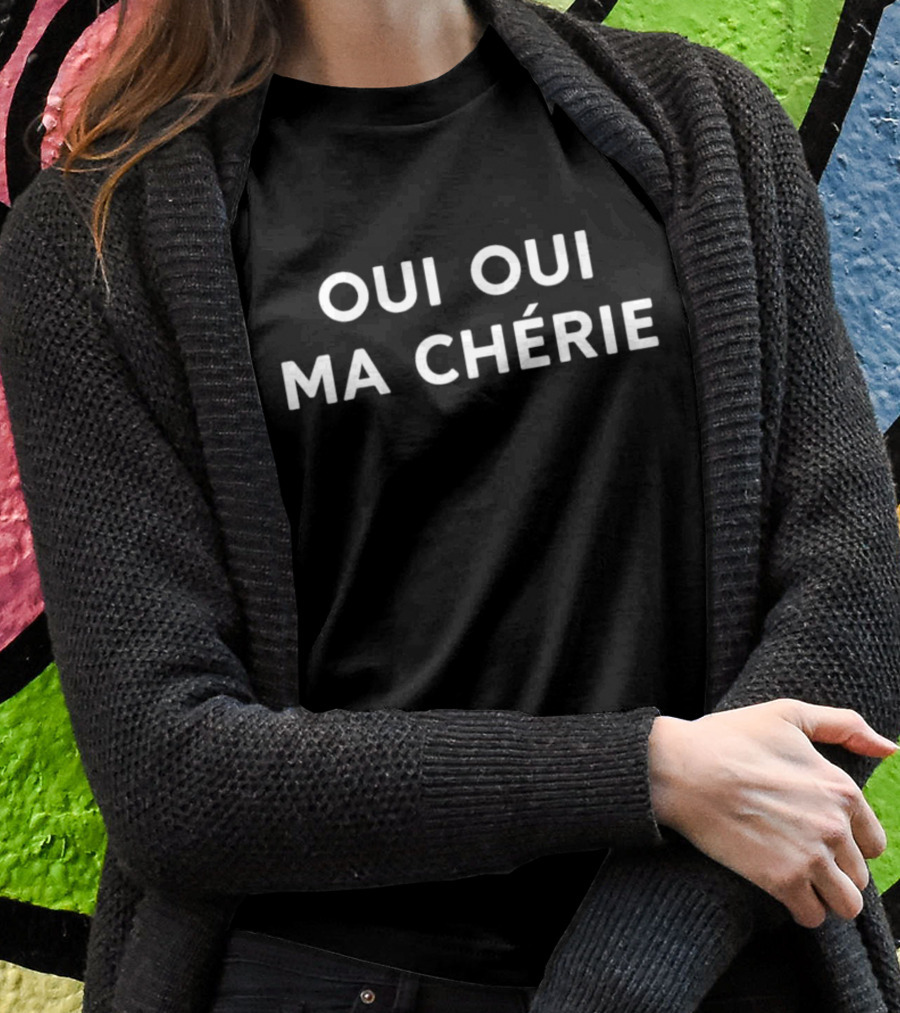 Oui Oui Ma Chérie French Phrase T-Shirt