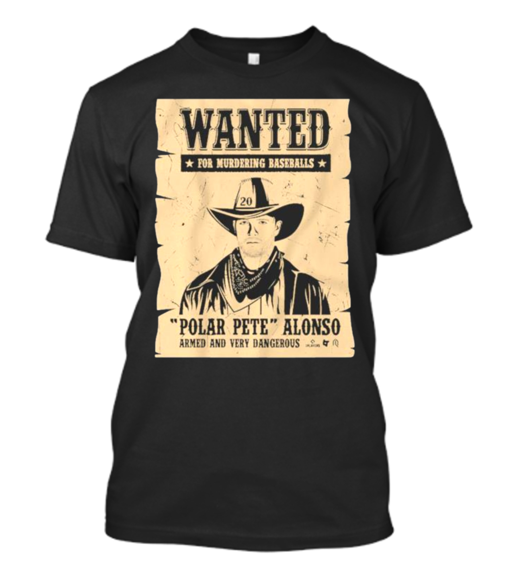 Wanted Polar Pete Alonso For Murdering Baseballs Armed And Very Dangerous T-Shirt