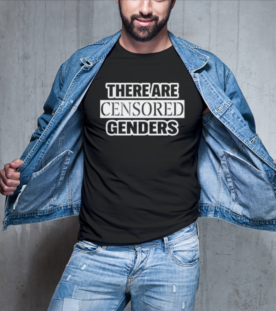 There Are Censored Genders T-Shirt