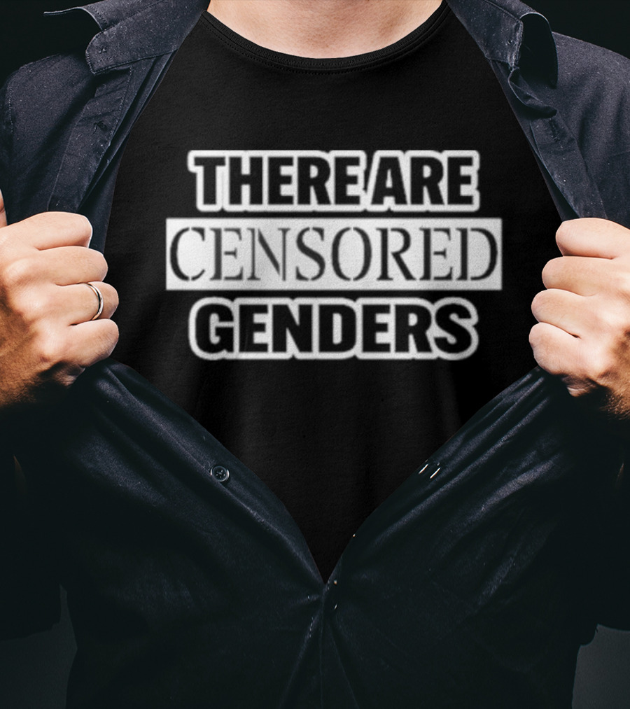 There Are Censored Genders T-Shirt