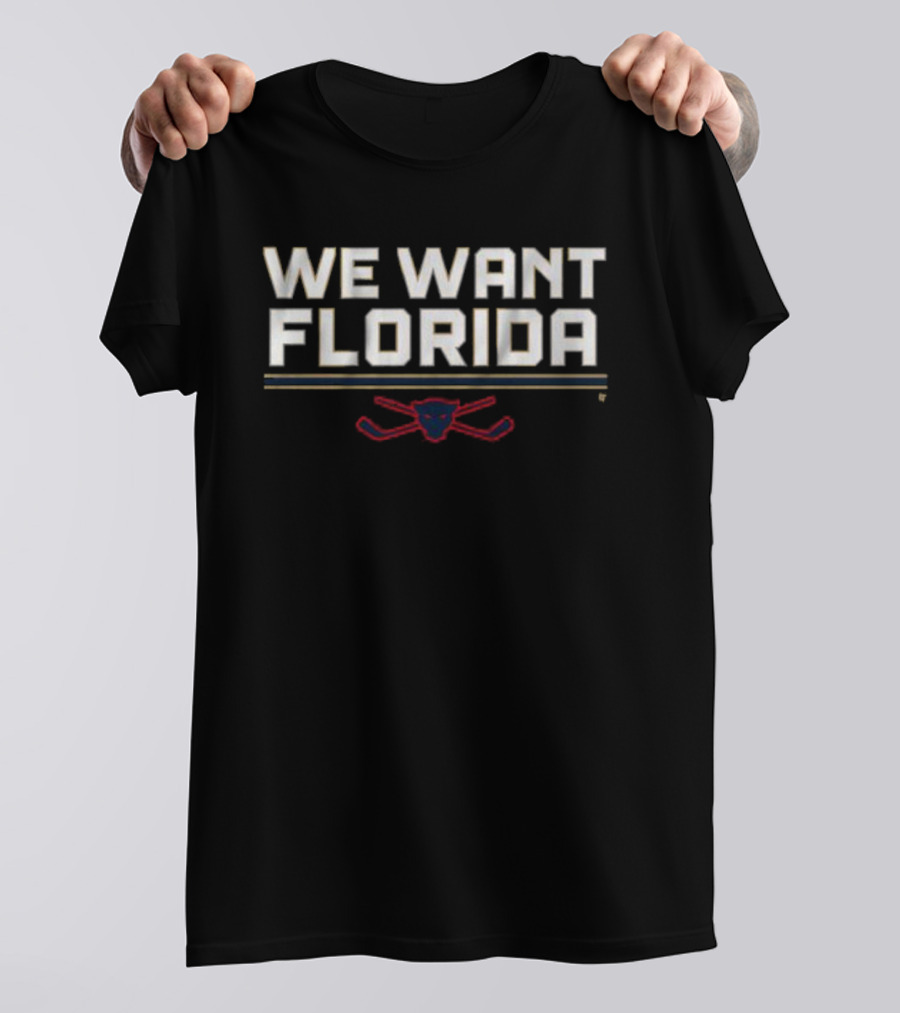 We Want Florida Panthers Hockey Fan T-Shirt