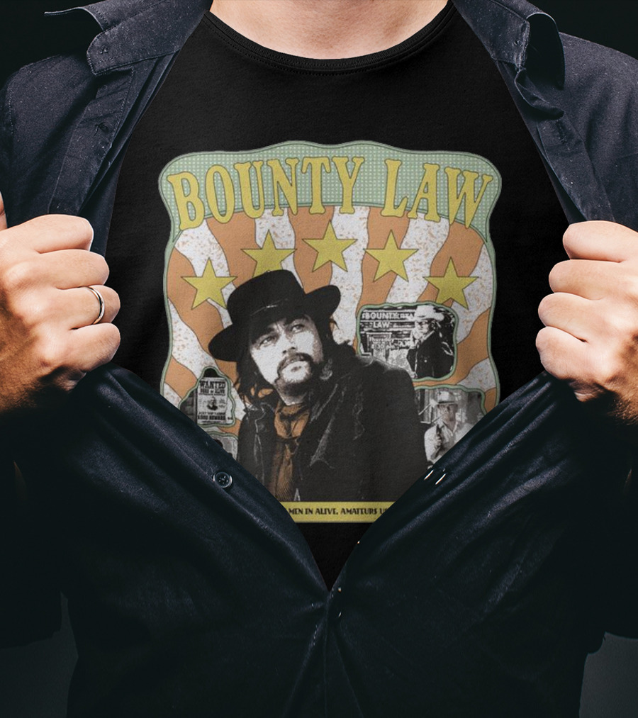 Bounty Law Amateurs Try And Take Men In Alive Amateurs Usually Don’t Make It T-Shirt
