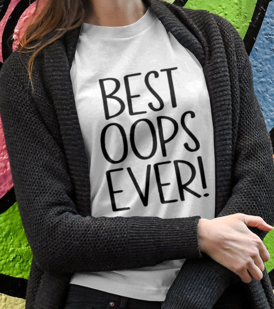 Best Oops Ever Fun T-Shirt