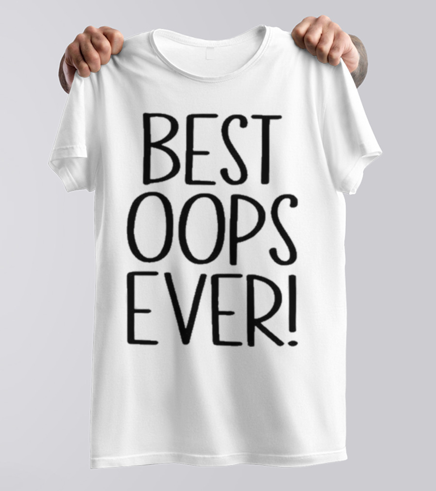 Best Oops Ever Fun T-Shirt
