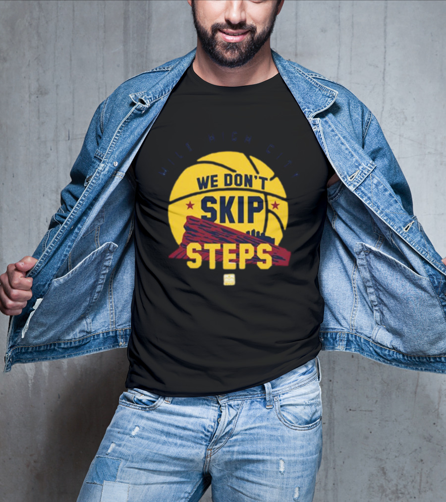 Mile High City We Don't Skip Steps Denver Nuggets Basketball T-Shirt