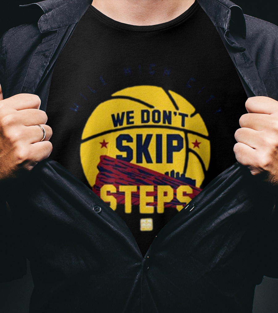 Mile High City We Don't Skip Steps Denver Nuggets Basketball T-Shirt