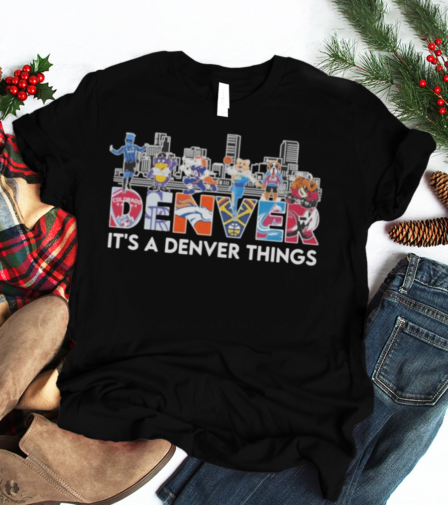 Denver Sports Mascots Skyline Colorado Team Spirit It's A Denver Things T-Shirt