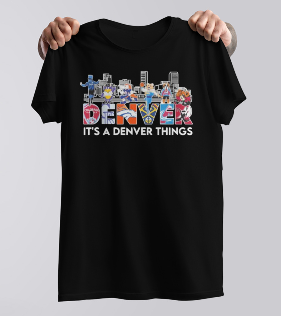 Denver Sports Mascots Skyline Colorado Team Spirit It's A Denver Things T-Shirt