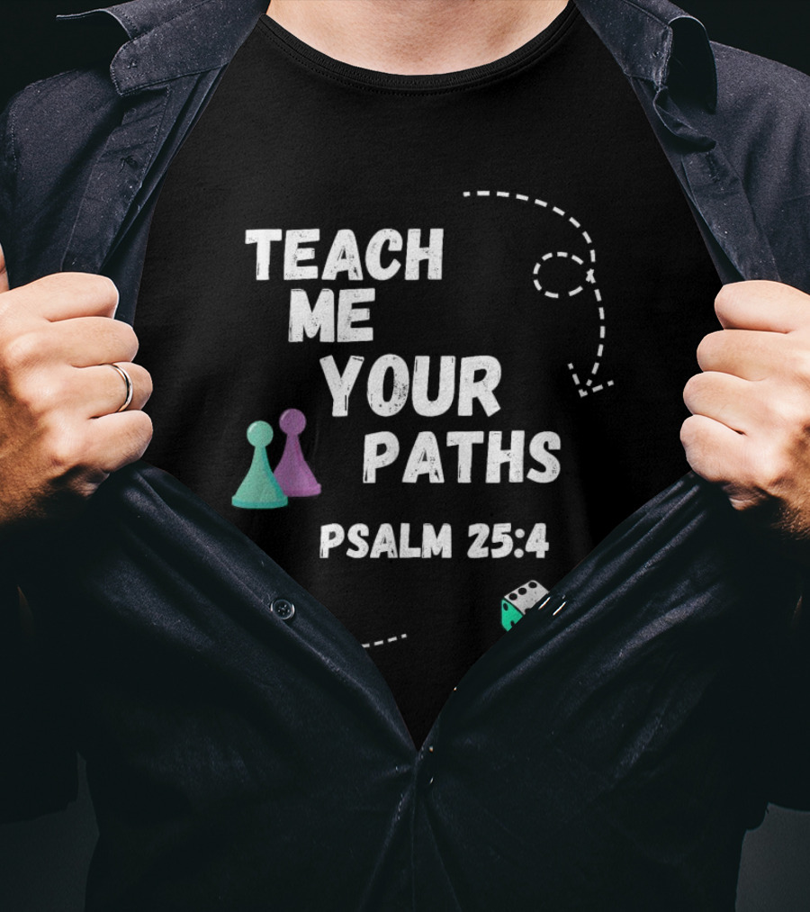 Teach Me Your Paths Psalm 25:4 VBS Dice And Game Pieces T-Shirt