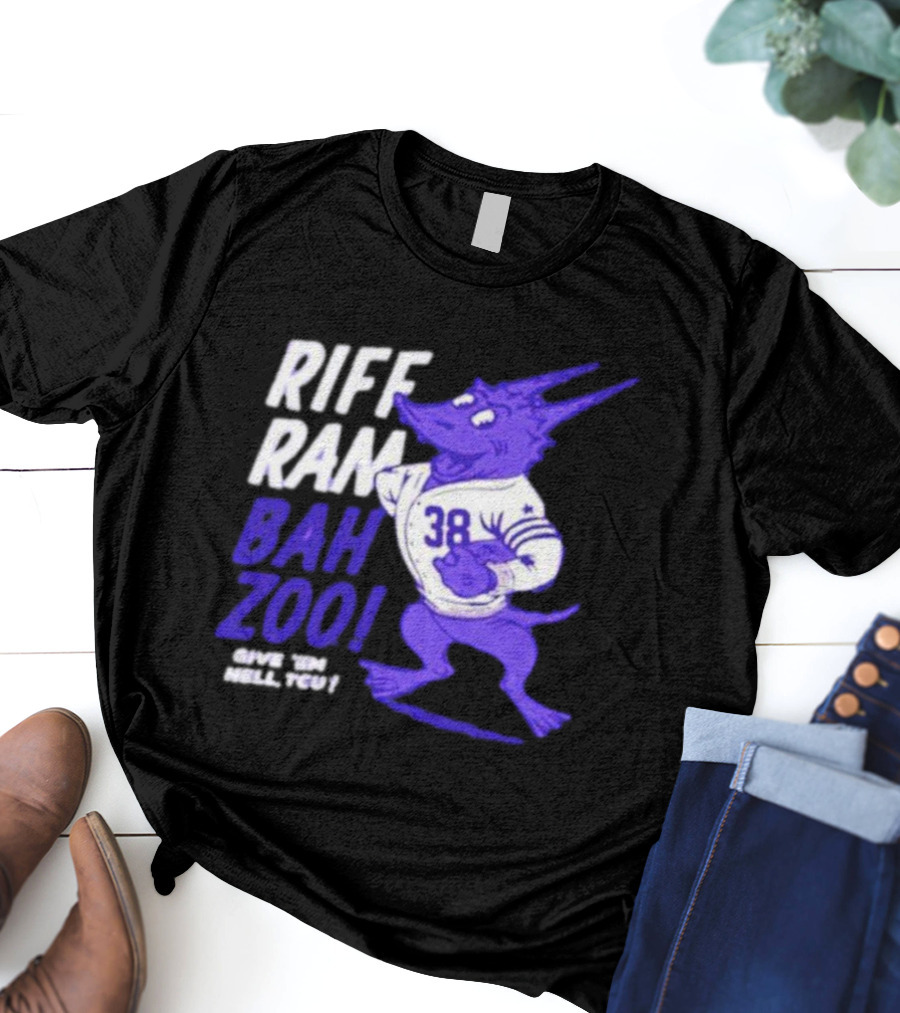 Riff Ram Bah Zoo Give 'Em Hell TCU 38 Horned Frogs Football T-Shirt