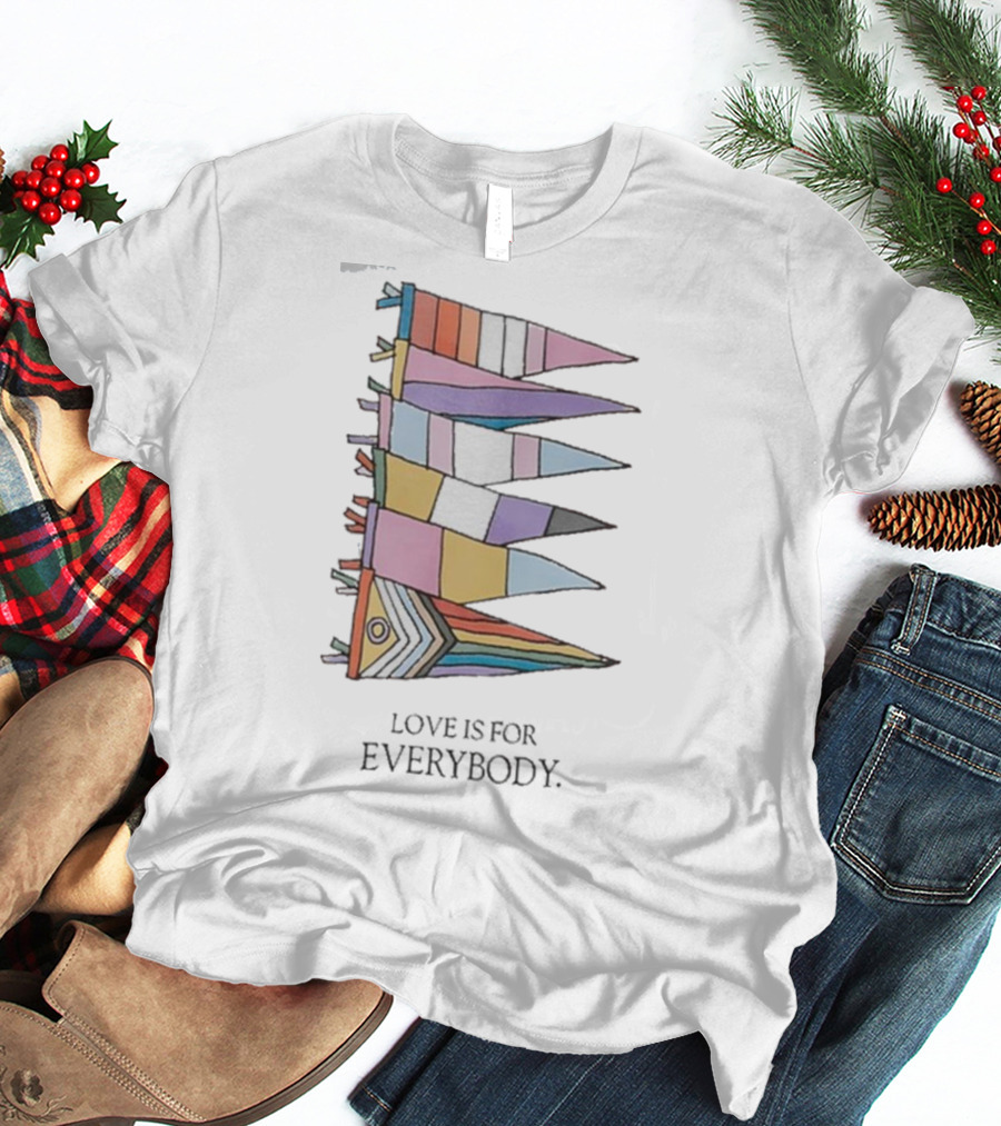 Libsoftiktok Love Is For Everybody Pride Flags T-Shirt
