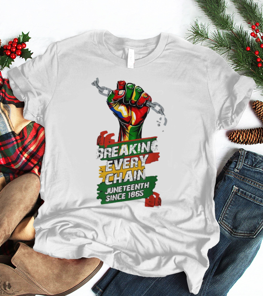 Breaking Every Chain Juneteenth Since 1865 Fist In Colorful Chains T-Shirt