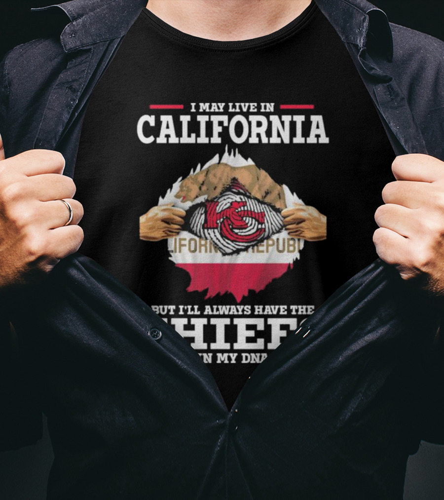 I May Live In California But I’ll Always Have The Chiefs In My DNA California Republic Chiefs T-Shirt