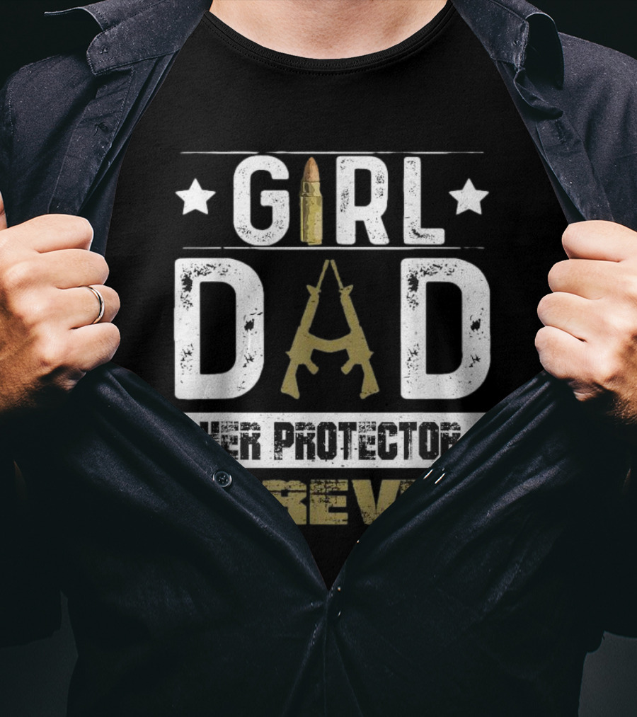 GIRL DAD Her Protector Forever Bullet Rifle Stars T-Shirt
