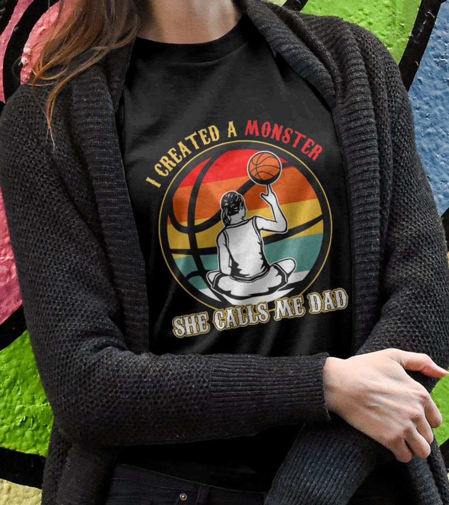 I Created A Monster She Calls Me Dad Retro Basketball T-Shirt