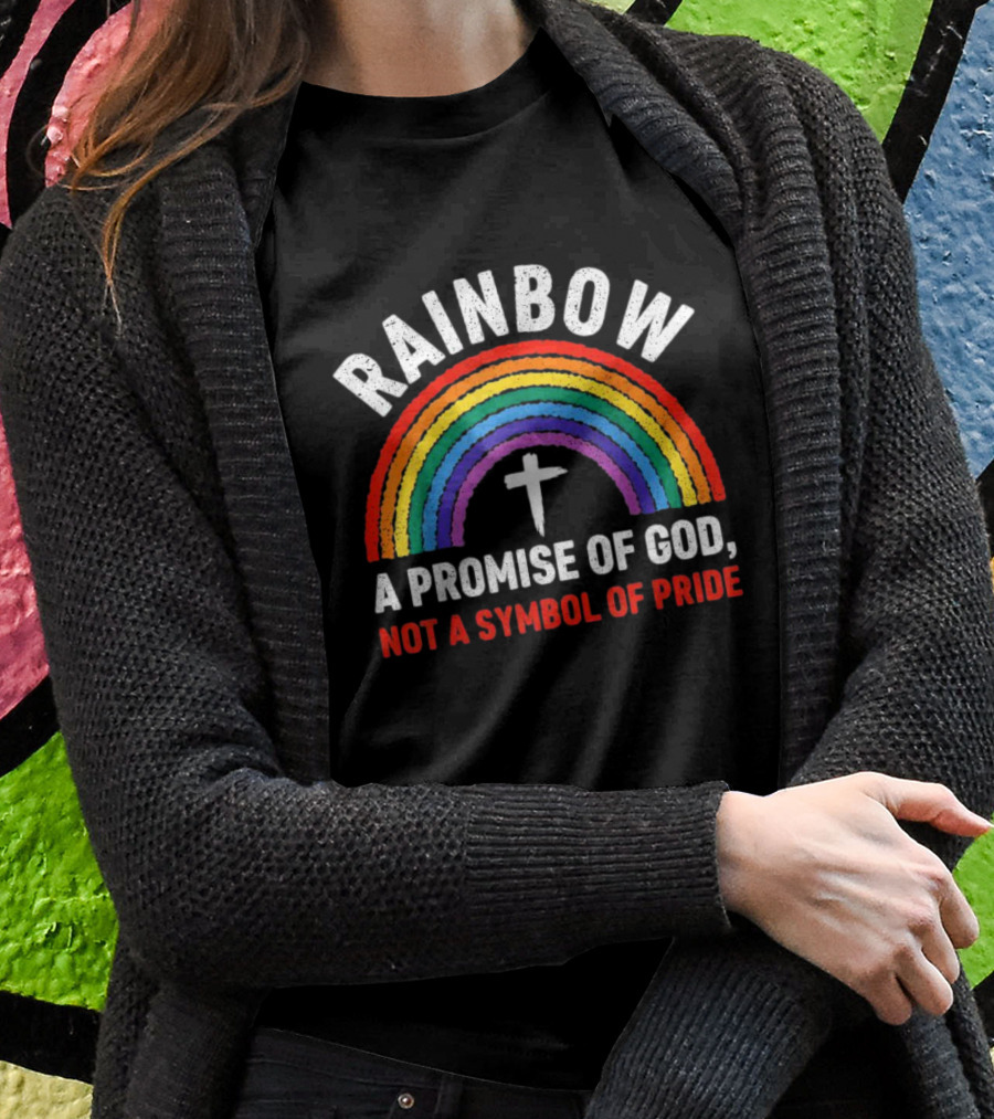 Rainbow Cross A Promise Of God Not A Symbol Of Pride T-Shirt