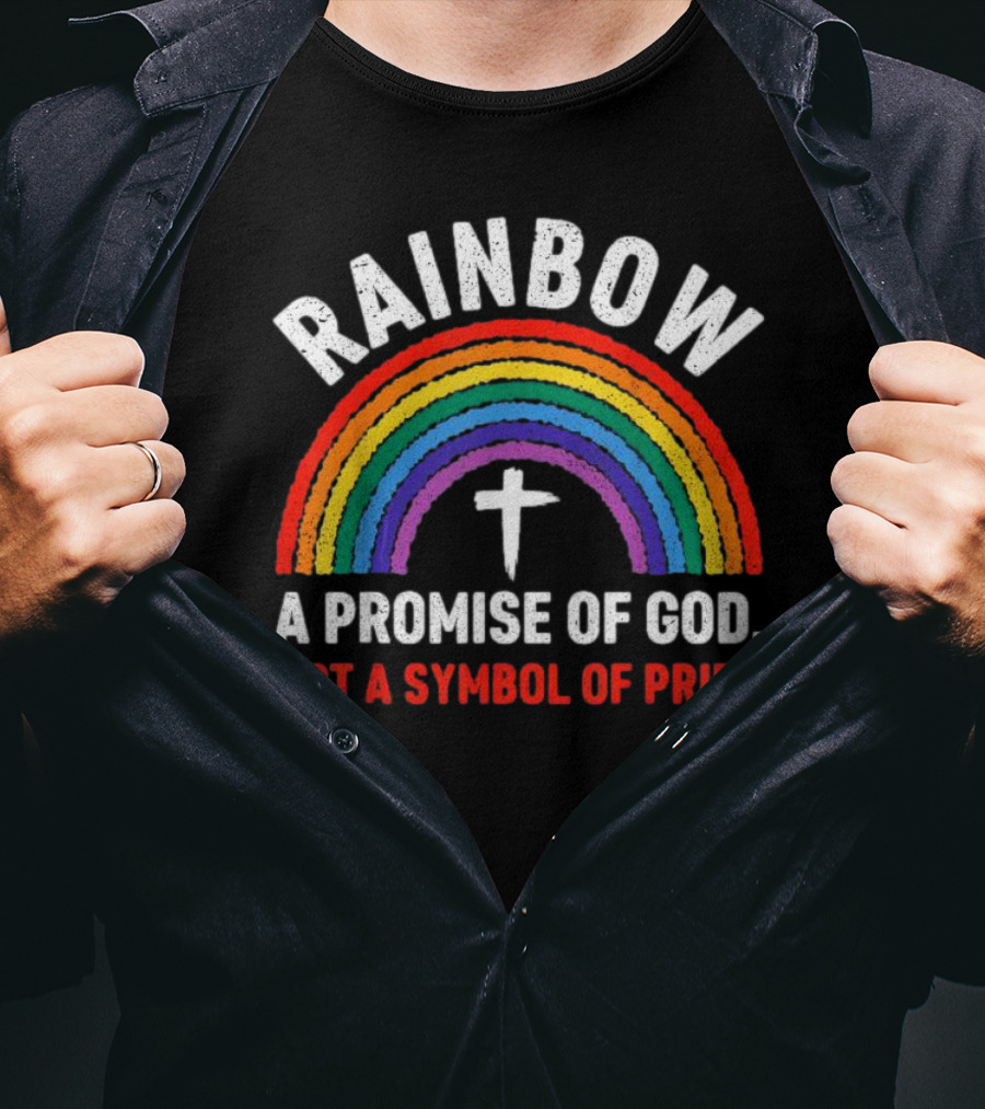 Rainbow Cross A Promise Of God Not A Symbol Of Pride T-Shirt