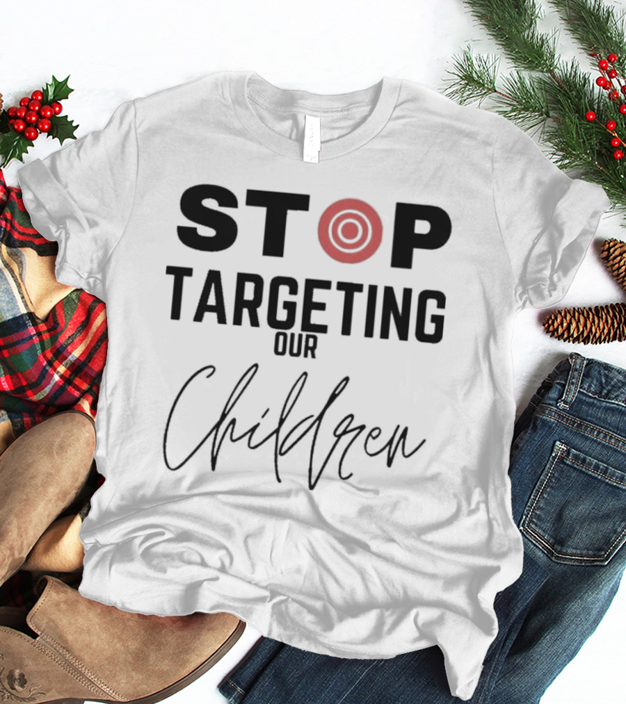STOP Targeting Our Children T-Shirt