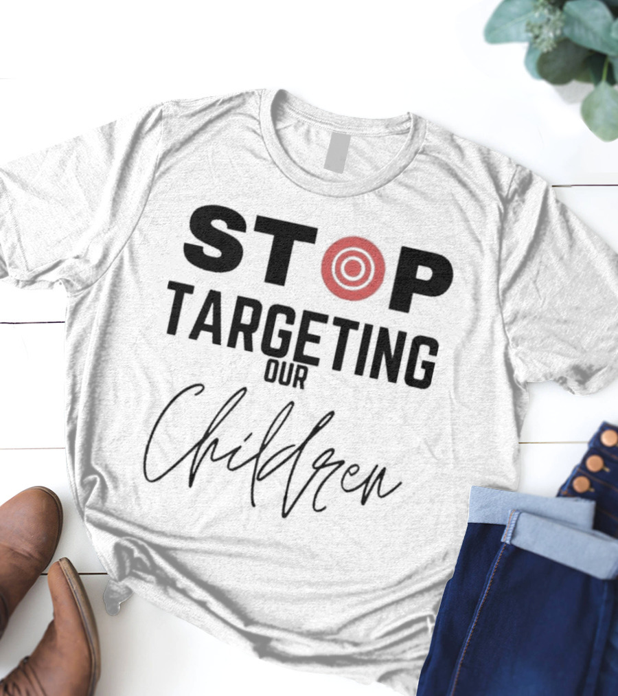 STOP Targeting Our Children T-Shirt