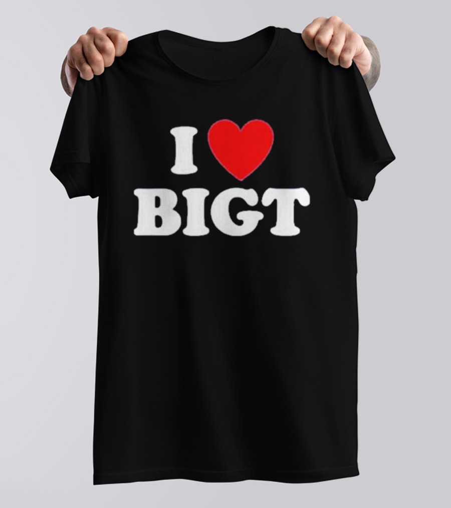 Waybiggert I Love Bigt T-Shirt
