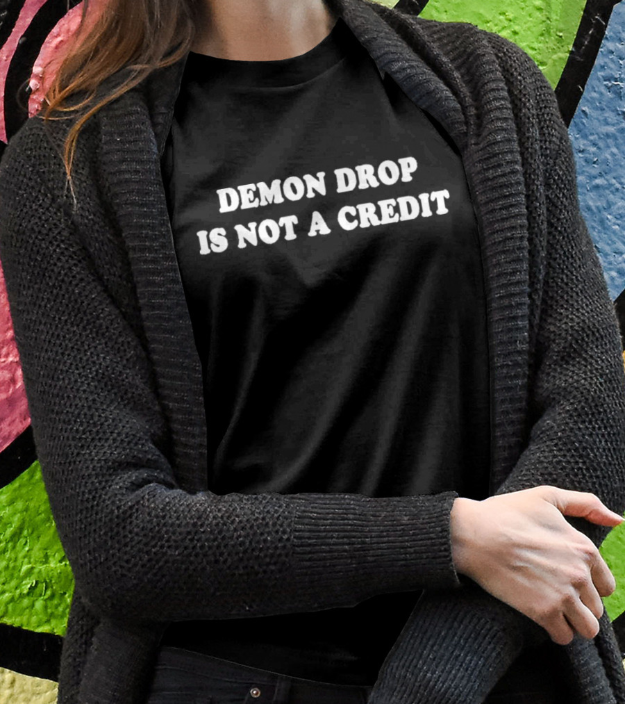Demon Drop Is Not A Credit Amusement Ride Reference T-Shirt