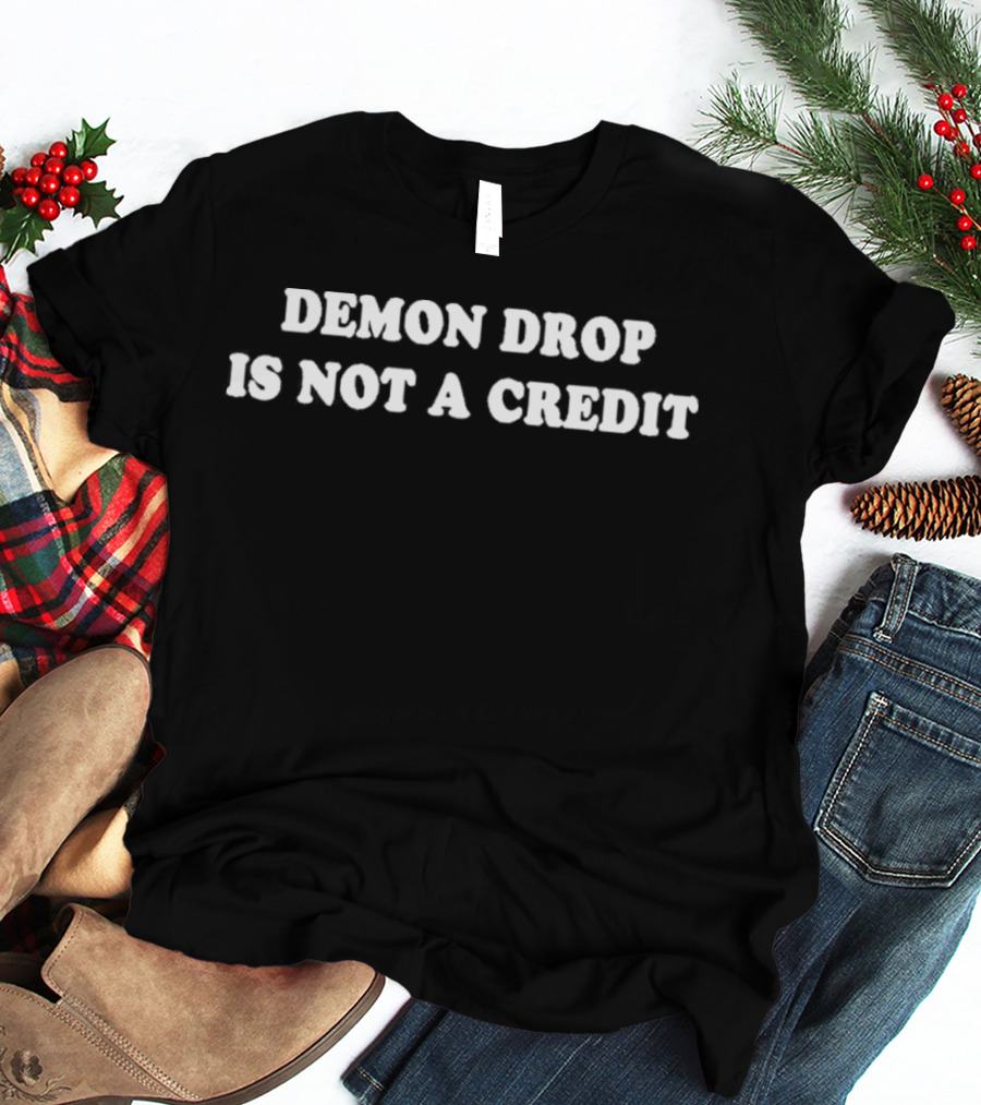 Demon Drop Is Not A Credit Amusement Ride Reference T-Shirt