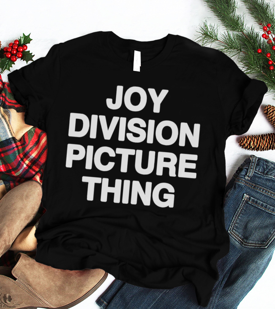 JOY DIVISION PICTURE THING THAT GO HARD T-Shirt
