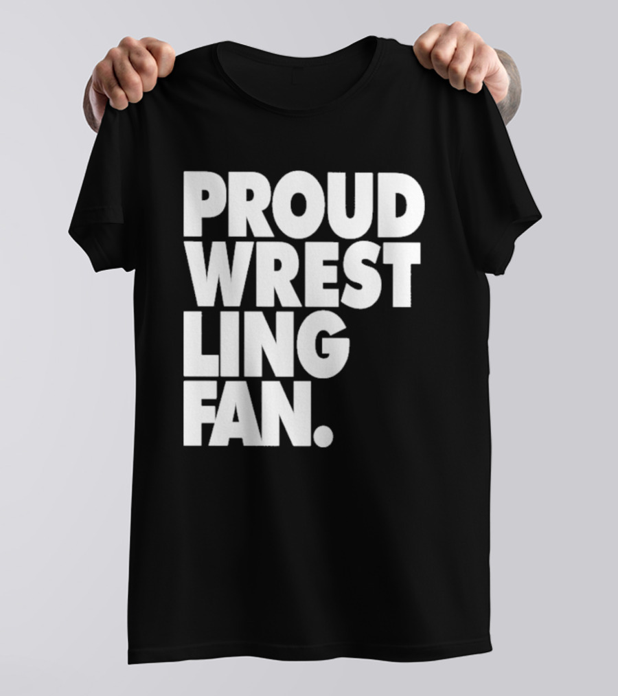PROUD WRESTLING FAN T-Shirt