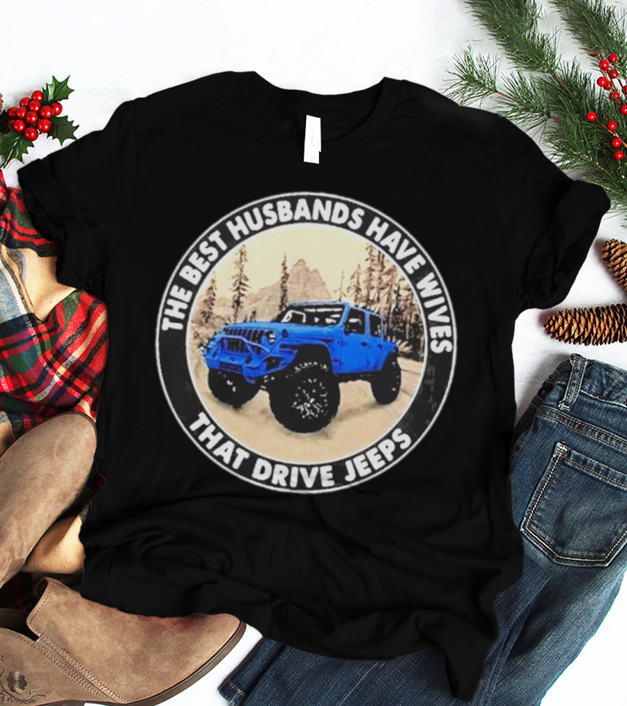 The Best Husbands Have Wives That Drive Jeeps Blue Off-Road Adventure T-Shirt