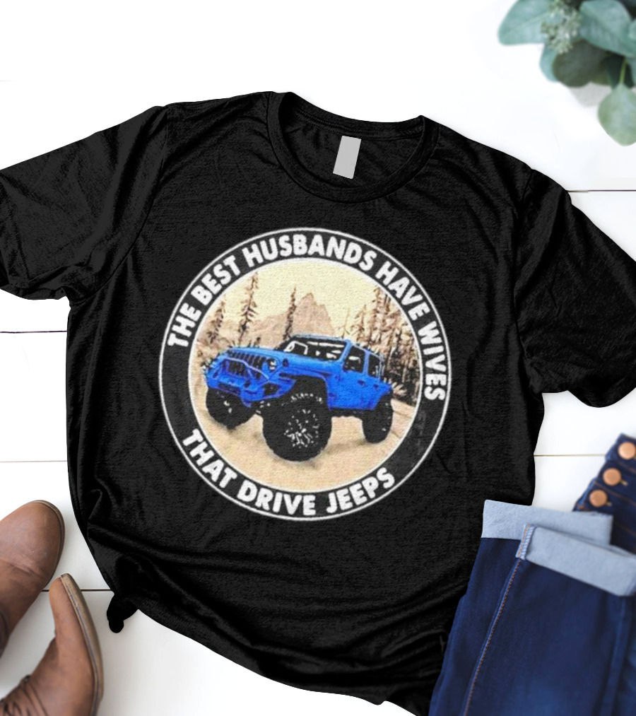 The Best Husbands Have Wives That Drive Jeeps Blue Off-Road Adventure T-Shirt