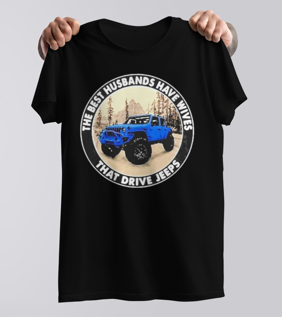 The Best Husbands Have Wives That Drive Jeeps Blue Off-Road Adventure T-Shirt
