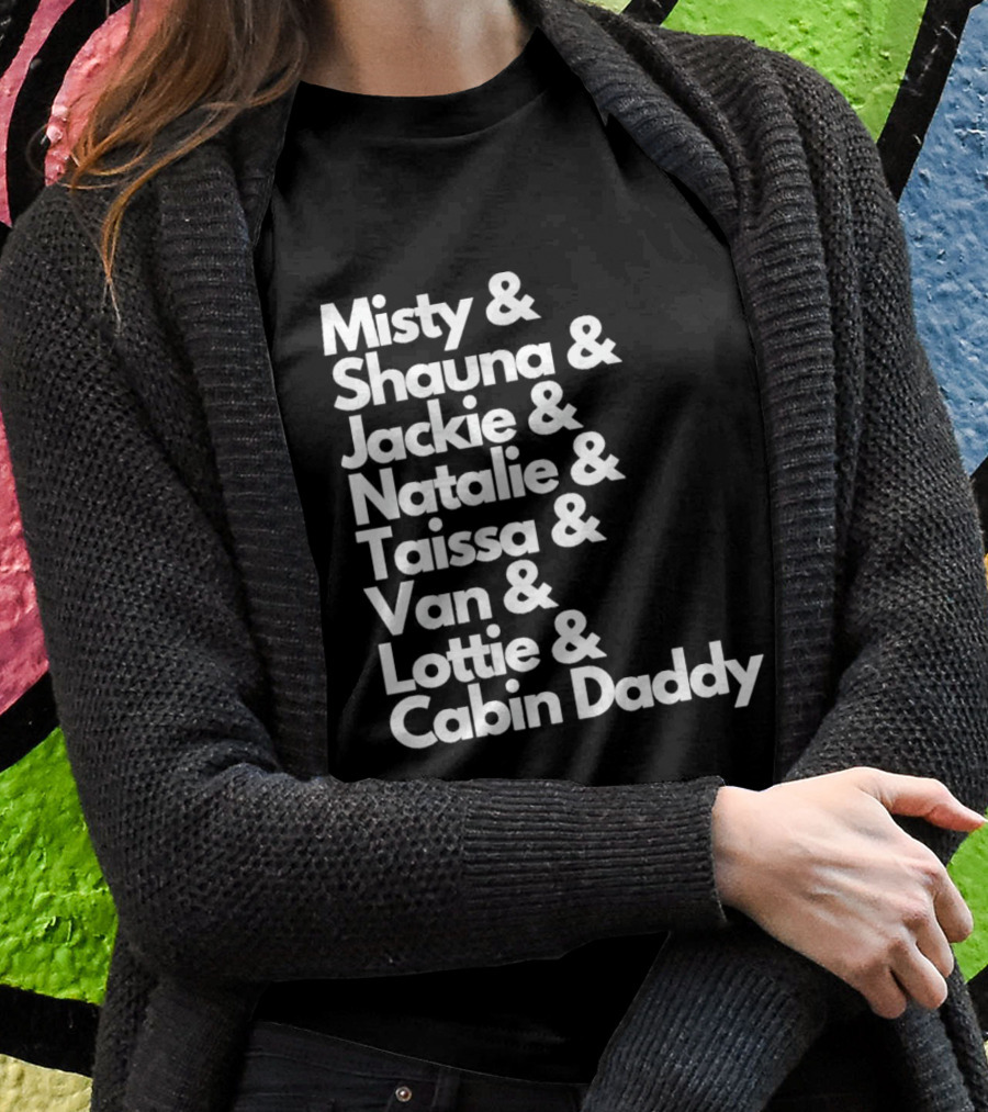 Misty Shauna Jackie Natalie Taissa Van Lottie Cabin Daddy Yellowjackets Characters T-Shirt