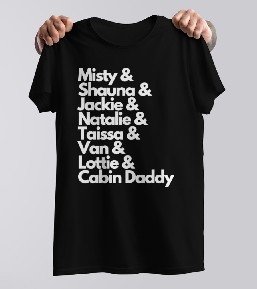 Misty Shauna Jackie Natalie Taissa Van Lottie Cabin Daddy Yellowjackets Characters T-Shirt