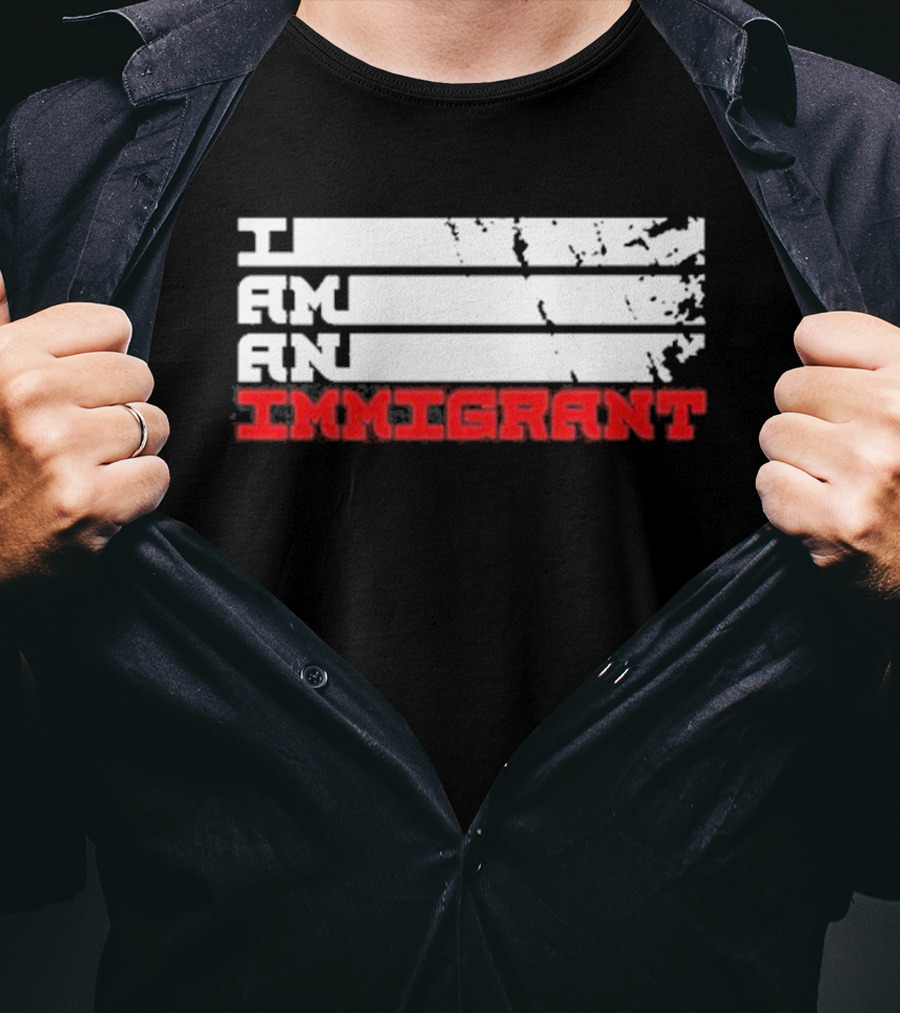 I Am An Immigrant T-Shirt