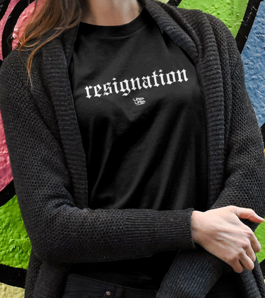 Resignation Linya Linya Merch T-Shirt