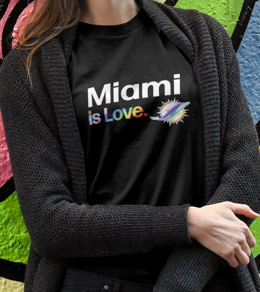 Miami Dolphins Miami Is Love City Pride Team T-Shirt
