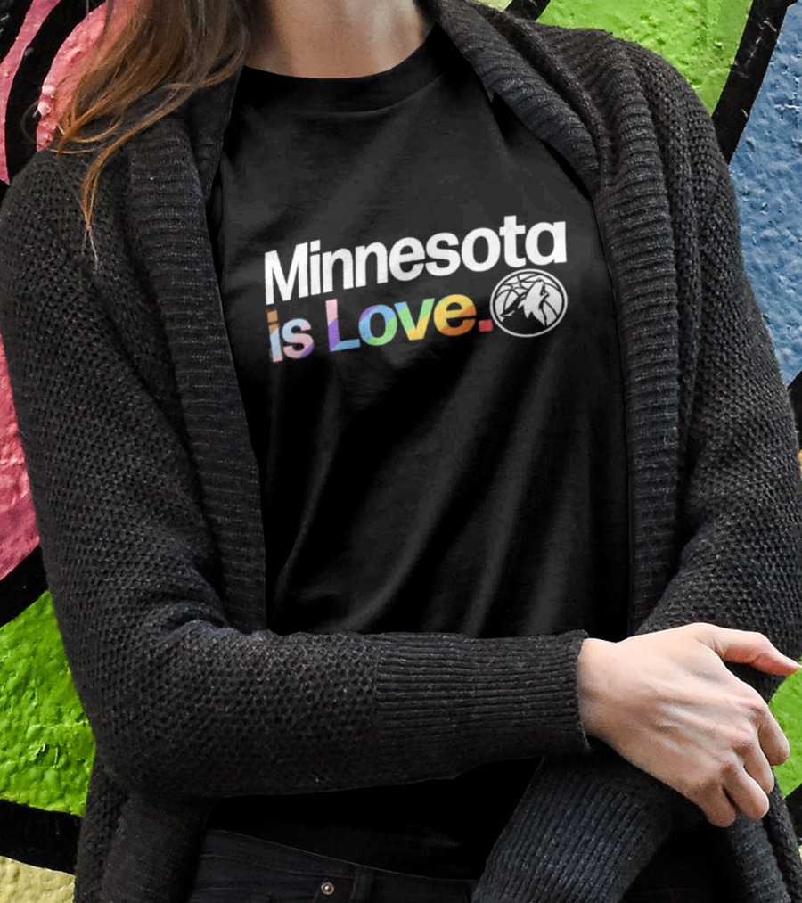Minnesota Is Love Rainbow Text With Timberwolves T-Shirt