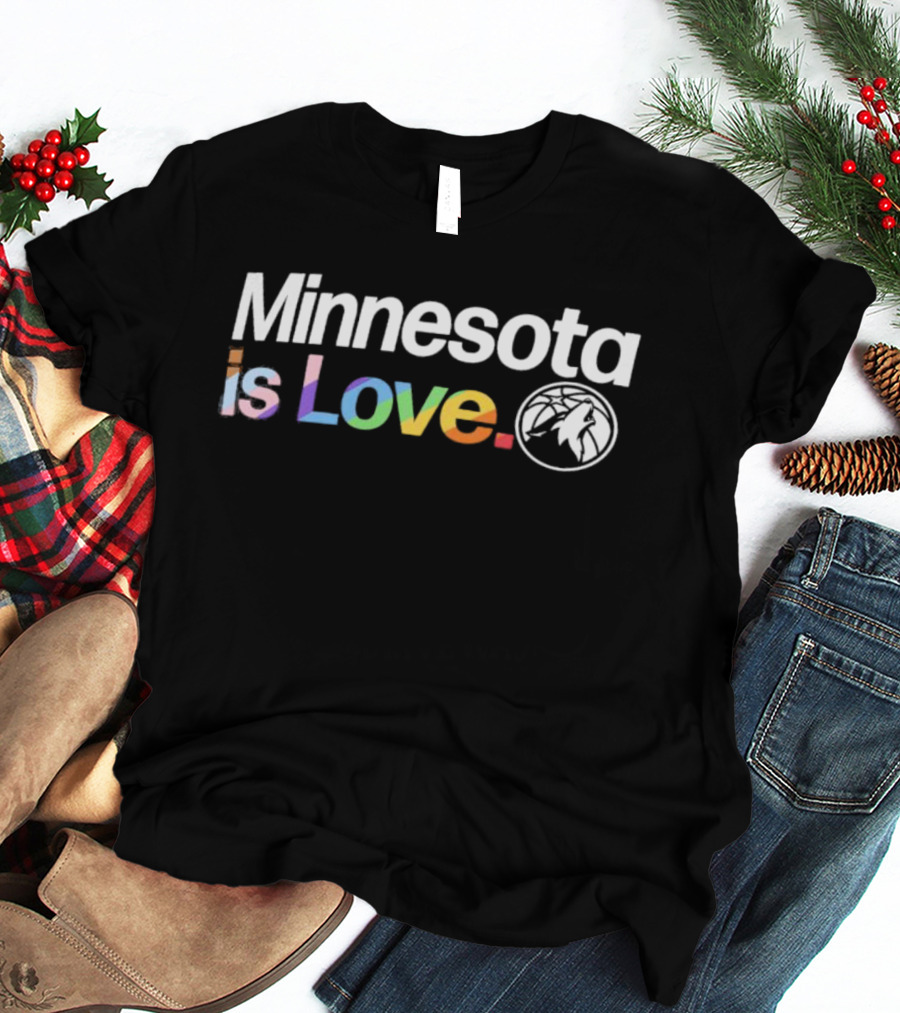 Minnesota Is Love Rainbow Text With Timberwolves T-Shirt