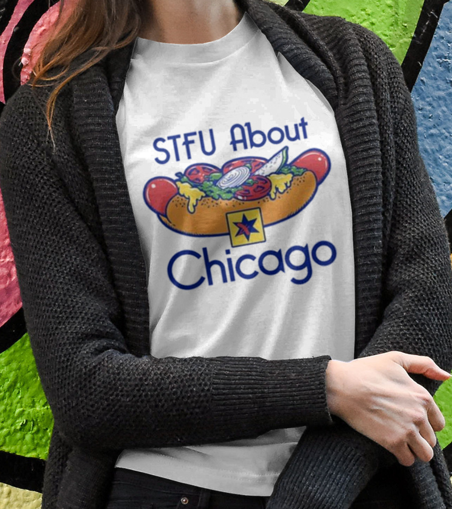 STFU About Chicago T-Shirt