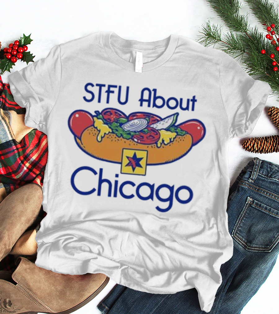 STFU About Chicago T-Shirt