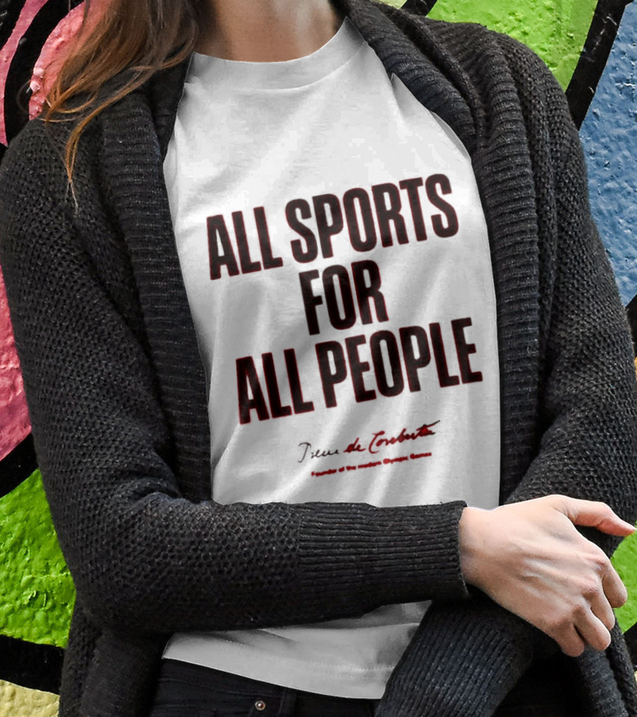 All Sports For All People Pierre De Coubertin Founder Of The Modern Olympic Games T-Shirt