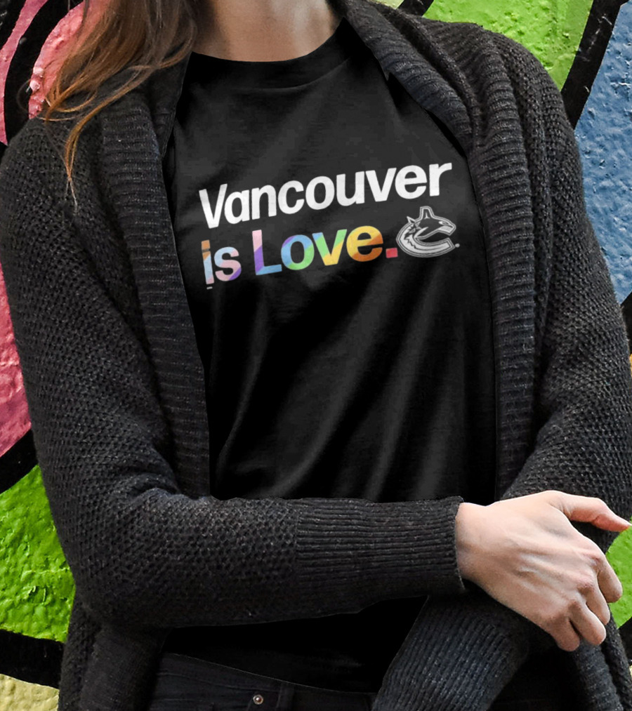 Vancouver Is Love Vancouver Canucks T-Shirt