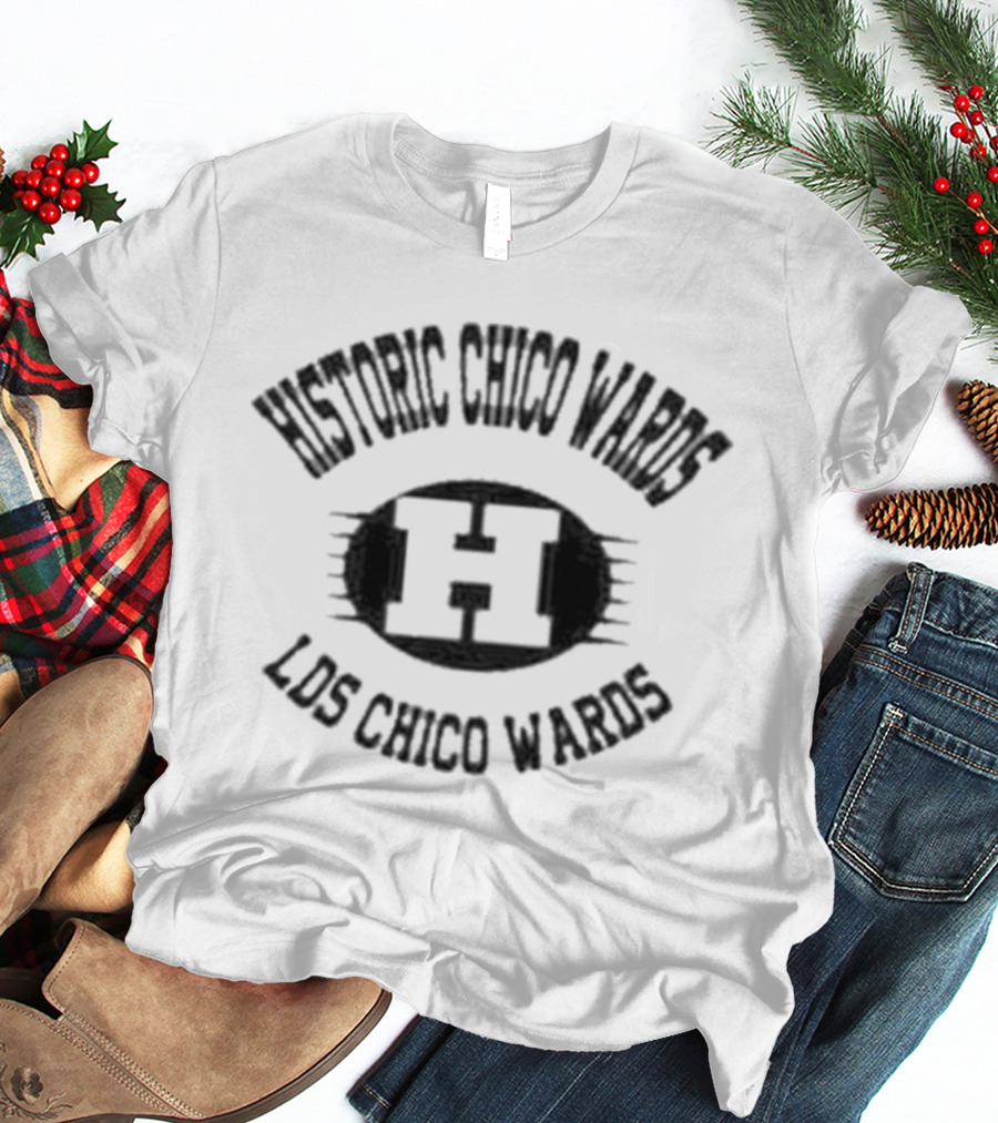 Historic Chico Wards H Logo LDS Chico Wards T-Shirt